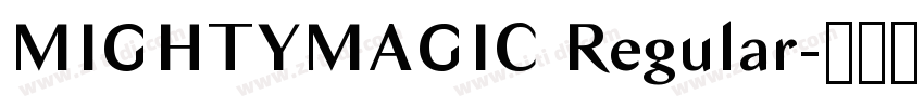 MIGHTYMAGIC Regular字体转换 MIGHTYMAGIC Regular字体转换